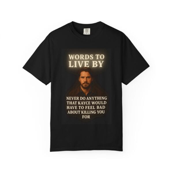 Garment-Dyed T-shirt Words to Live By Kayce Dutton Version - Image 45