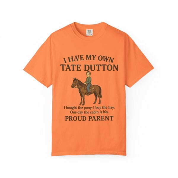 I Have My Own Tate Dutton – Proud Parent Tee - Image 5