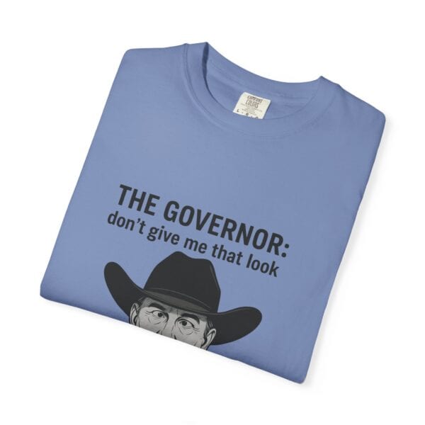 T-Shirt The Governor tells John, don't give me that look - Image 39