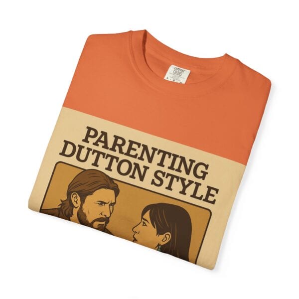 Parenting Dutton Style: Kayce and Monica Edition Unisex Garment-Dyed - Image 7