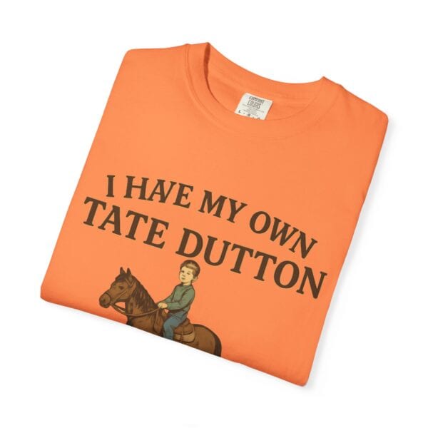 I Have My Own Tate Dutton – Proud Parent Tee - Image 7
