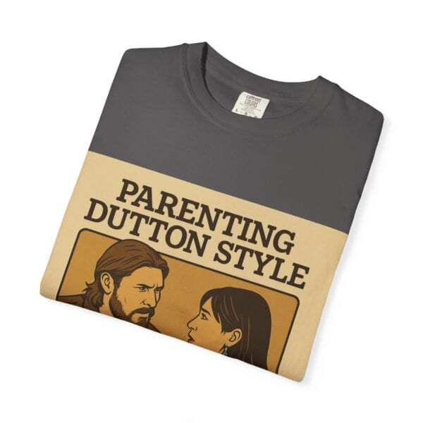 Parenting Dutton Style: Kayce and Monica Edition Unisex Garment-Dyed - Image 39