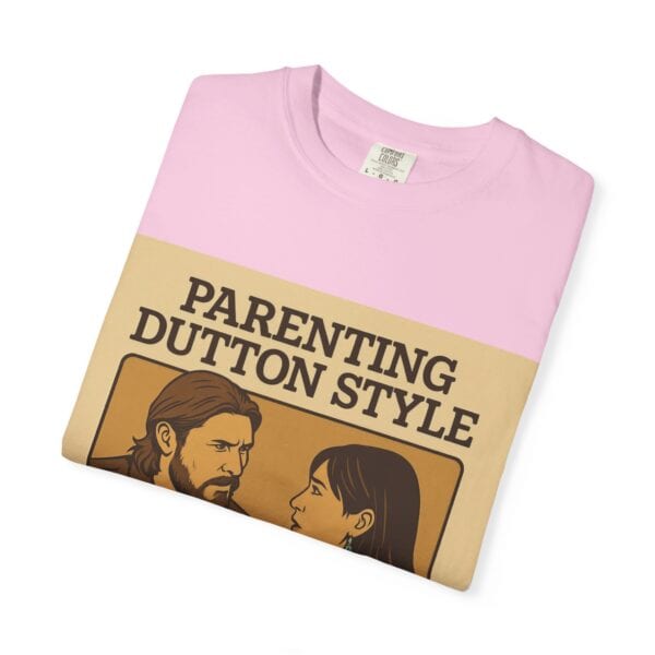 Parenting Dutton Style: Kayce and Monica Edition Unisex Garment-Dyed - Image 51