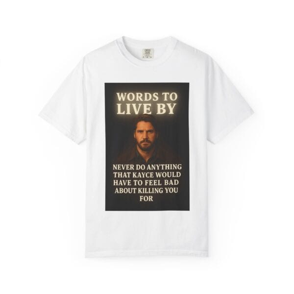 Garment-Dyed T-shirt Words to Live By Kayce Dutton Version