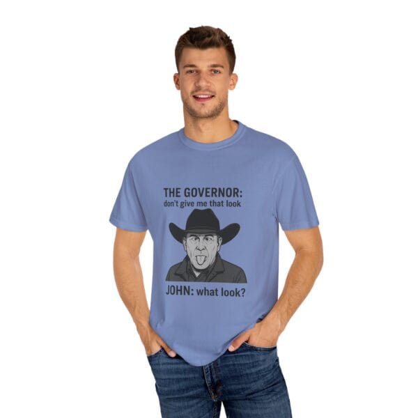 T-Shirt The Governor tells John, don't give me that look - Image 40